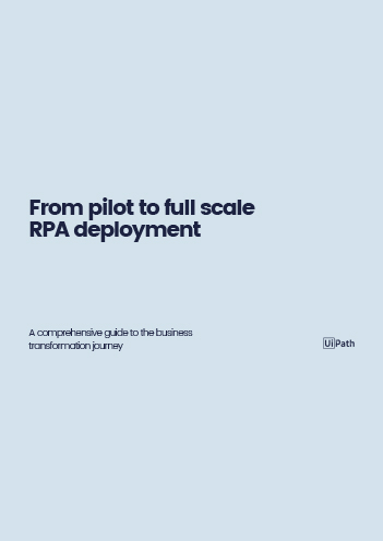 From pilot to full scale RPA deployment